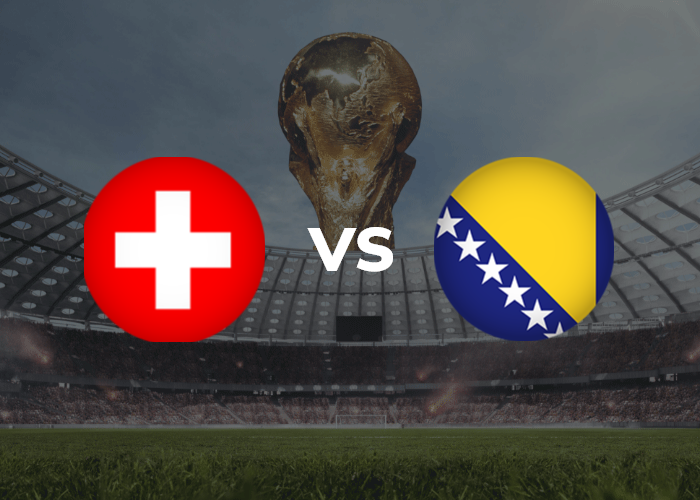 Switzerland vs Bosnia and Herzegovina